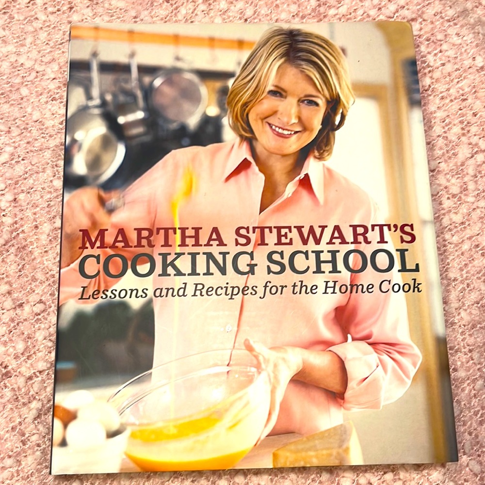 Martha Stewart Cook Book. Lessons and Recipes for the Home Cook!  Cooking School